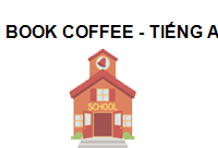 TRUNG TÂM Book coffee - Tiếng Anh Ms Yến